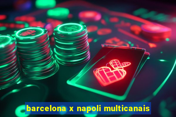 barcelona x napoli multicanais